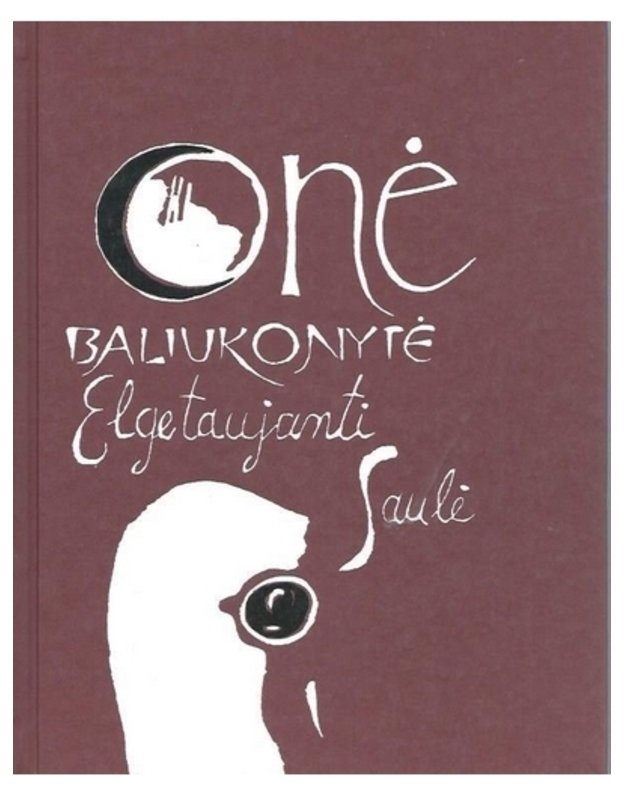 Elgetaujanti saulė - Baliukonytė Onė 