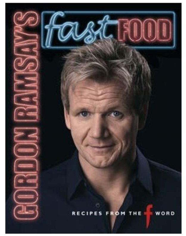 Fast Food. Recipes from The Word - Ramsay's Gordon