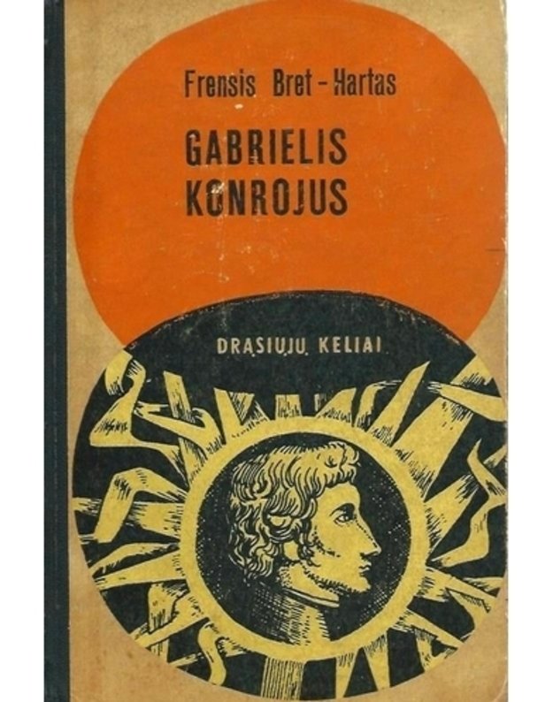 Gabrielis Konrojus. Romanas / DK 1968 - Bret Hartas Fransis