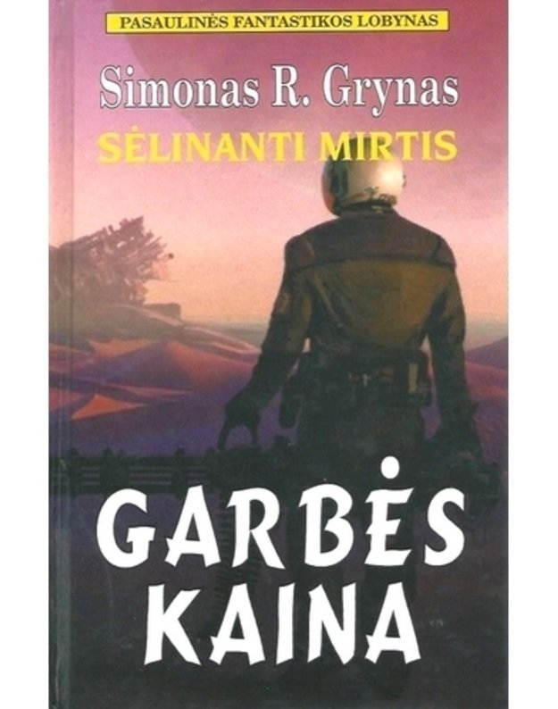 Garbės kaina. I dalis. Sėlinanti mirtis / Pasaulinės fantastikos lobynas / Pasaulinės fantastikos lobynas - Simonas R. Grynas