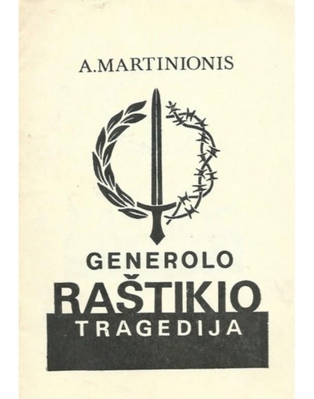 Generolo Raštikio gragedija - Martinionis A.