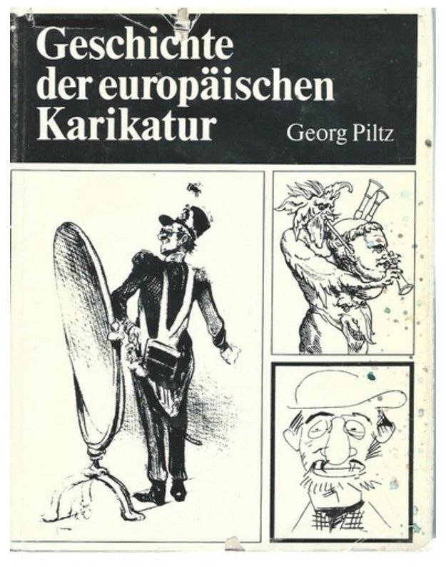 Geschichte der europaischen Karikatur - Georg Piltz