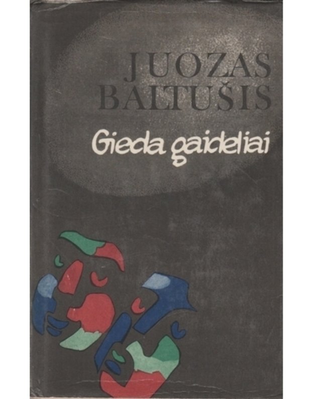 Gieda gaideliai. Dramos ir feljetonai - Baltušis Juozas 