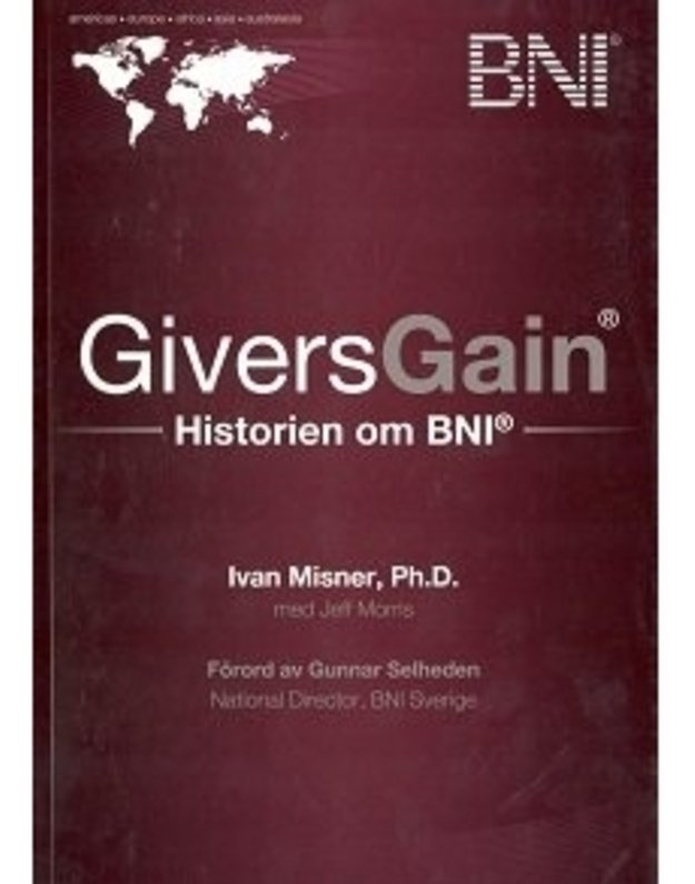 Givers Gain. Historien om BNI / The BNI Story - Ivan Misner, Jeff Morris