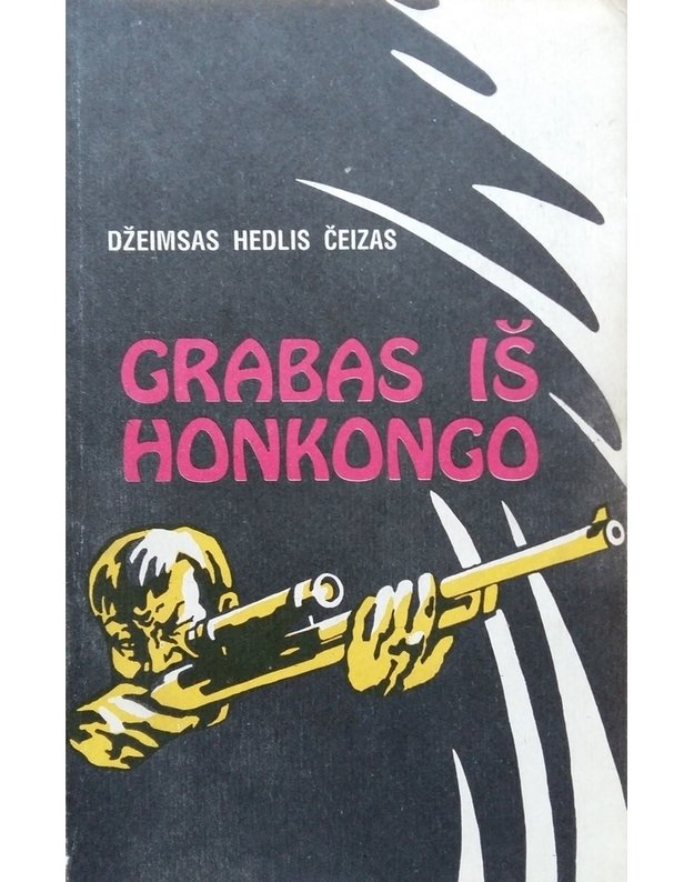 Grabas iš Honkongo - Čeizas Džeimsas Hedlis  / Chase James Hadley