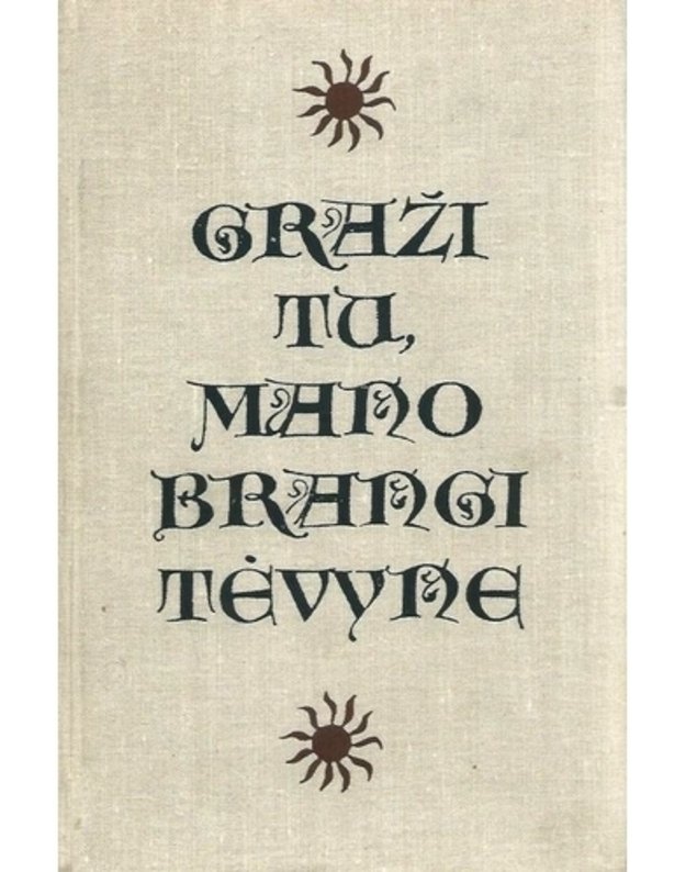 Graži tu mano brangi Tėvyne. Antologija - sud. Vytautas Kazakevičius