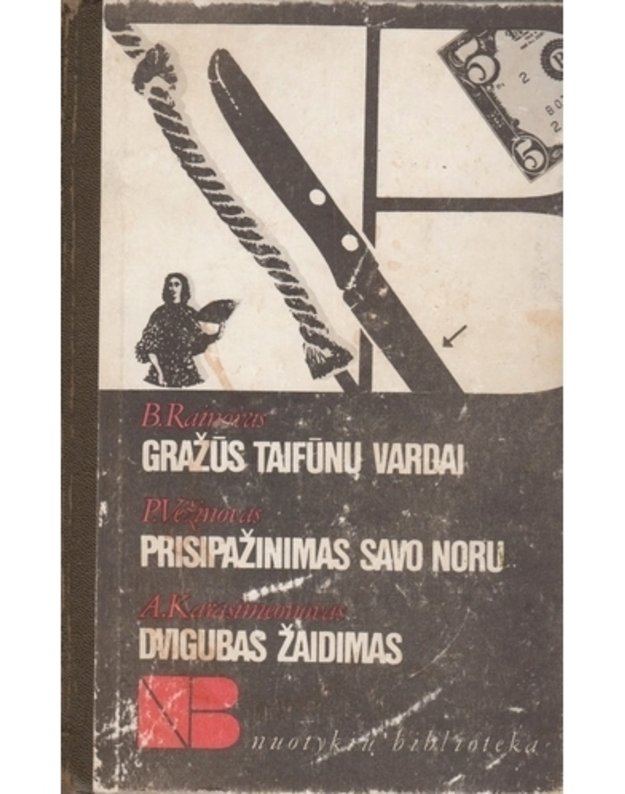 Gražūs taifūnų vardai. Prisipažinmas savo noru. Dvigubas žaidimas / NB - B. Rainovas, P. Vežinovas, A. Karasimeonovas