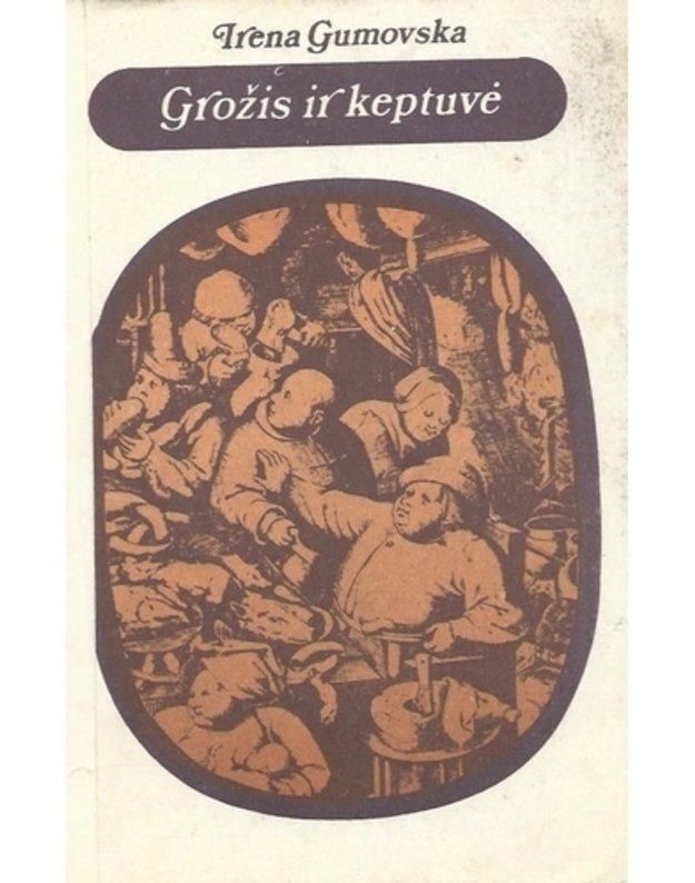 Grožis ir keptuvė. Kaip maitintis? / 2-as leidimas, 1984 - Gumovska Irena