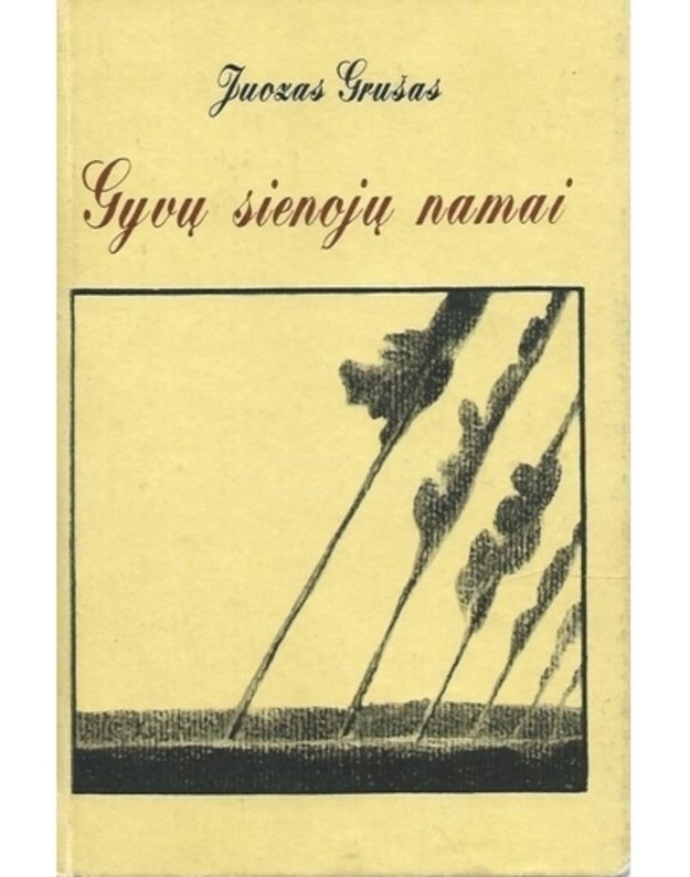 Gyvų sienojų namai. Apsakymai ir novelės - Grušas Juozas