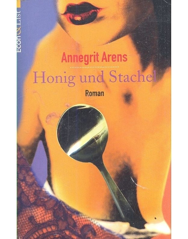 Honig und Stachel - Annegrit Arens