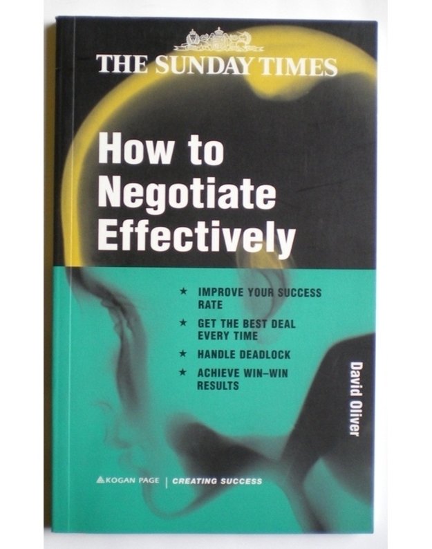 How to negotiate effectively / The sunday times - David Oliver