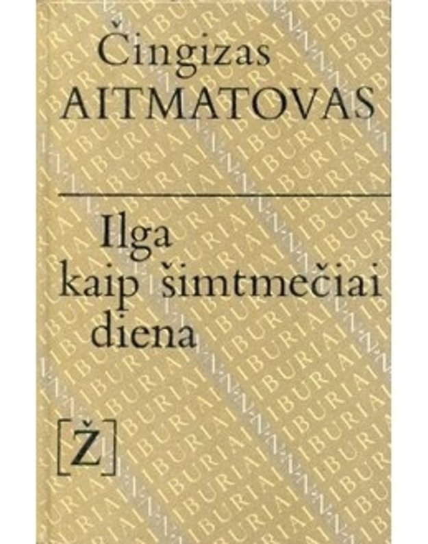 Ilga kaip šimtmečiai diena / Žiburiai - Aitmatovas Čingizas