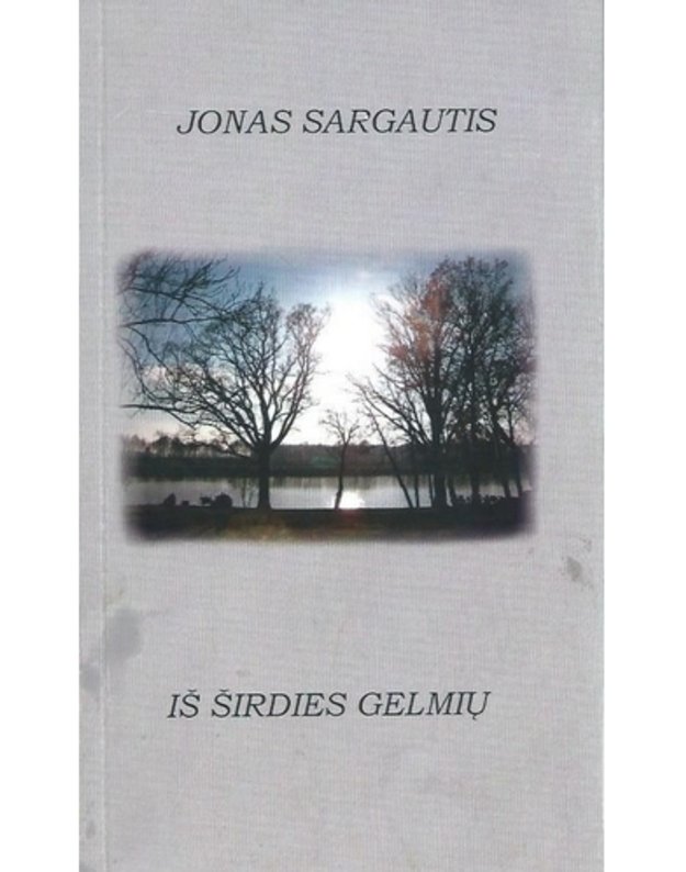 Iš širdies gelmių - Jonas Sargautis