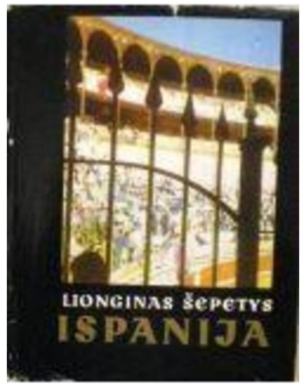 Ispanija. Siluetai ir spalvos - Šepetys Lionginas 