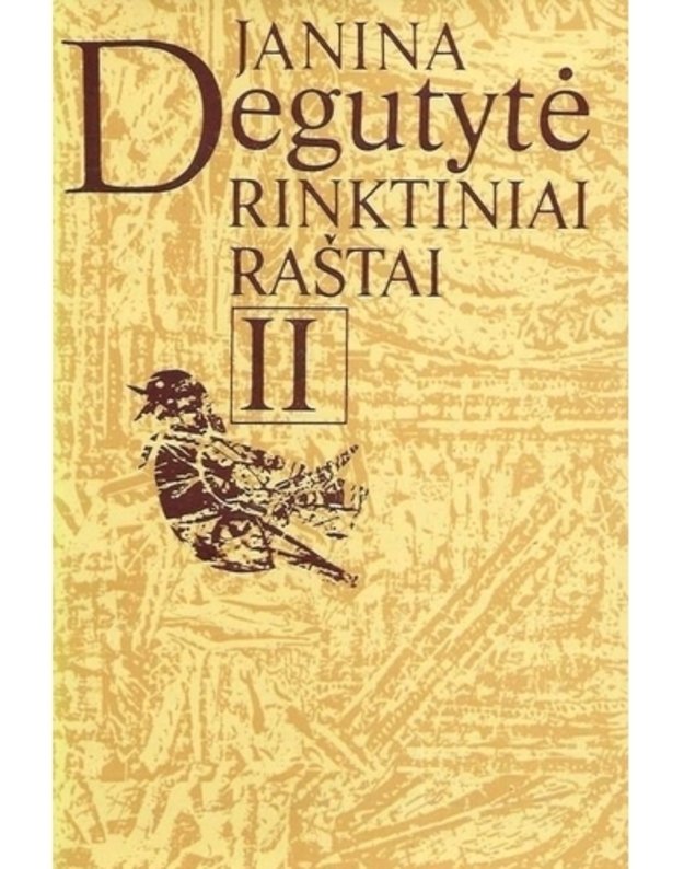 J. Degutytė. Rinktiniai raštai. I-II tomai - Degutytė Janina