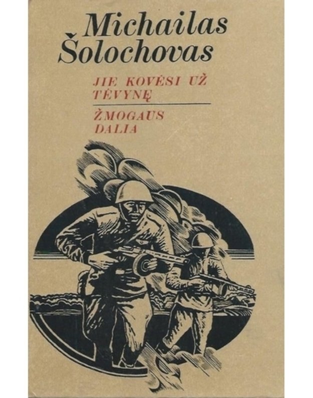 Jie kovėsi už tėvynę. Žmogaus dalia / 1985 - Šolochovas Michailas