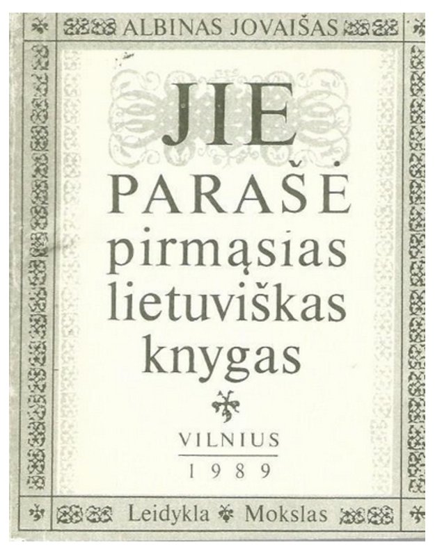 Jie parašė pirmąsias lietuviškas knygas - Jovaišas Albinas