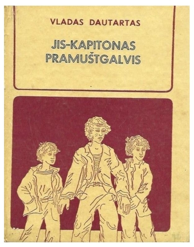 Jis – kapitonas pramuštgalvis - Dautartas Vladas 