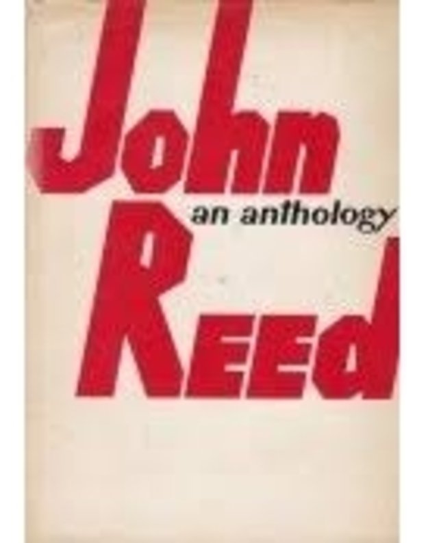 John Reed. An Anthology - John Reed