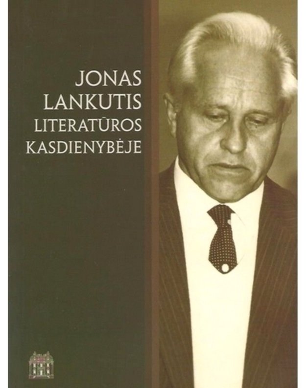 Jonas Lankutis literatūros kasdienybėje - sud. Donata Mitaitė