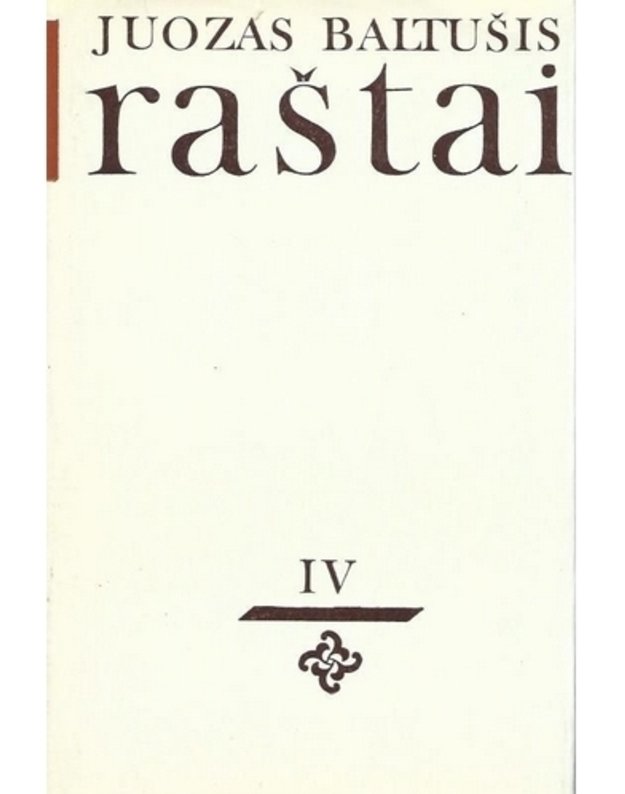 J. Baltušis. Raštai, 8 t. T. 4: Parduotos vasaros - Baltušis Juozas