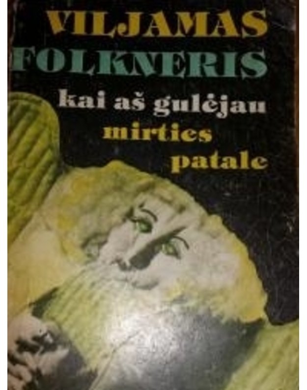 Kai aš gulėjau mirties patale - Folkneris Viljamas / Faulkner William