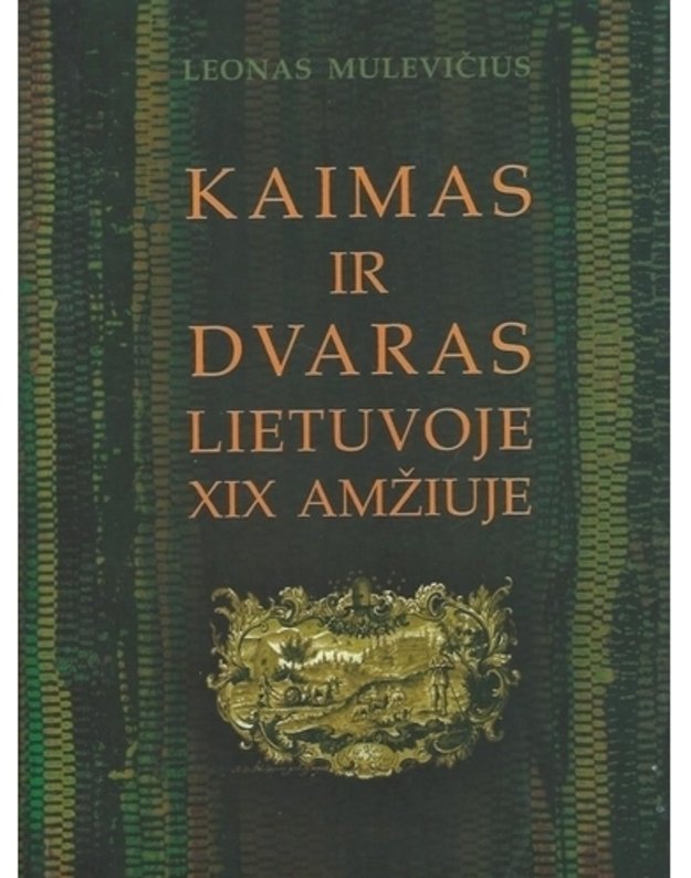 Kaimas ir dvaras Lietuvoje XIX amžiuje - Mulevičius Leonas