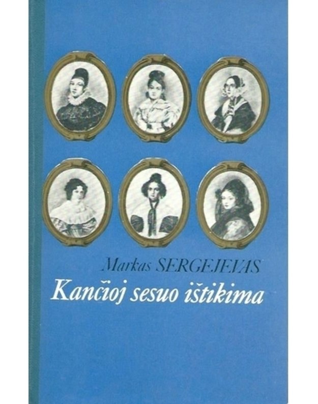 Kančioj sesuo ištikima / Istorinė apysaka - Sergejevas Markas