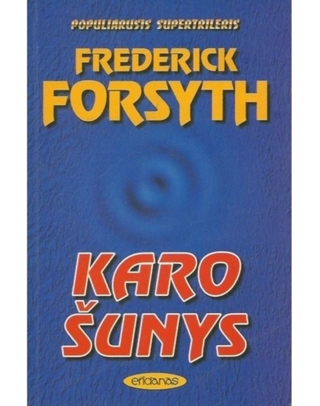 Karo šunys. Romanas - Forsaitas Frederikas / Forsyth Frederick