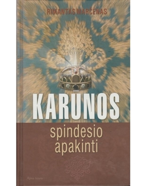 Karūnos spindesio apakinti - Marčėnas Rimantas