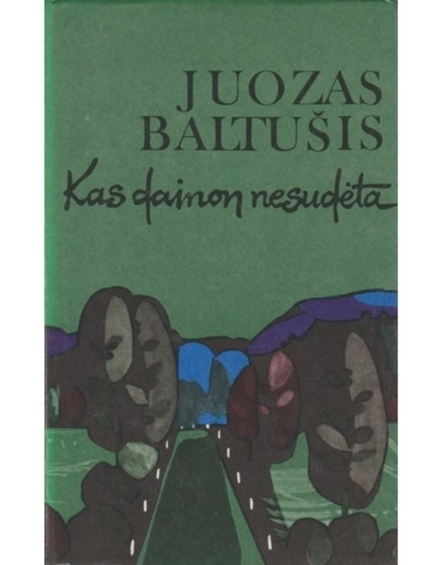 Kas dainon nesudėta. Kelionių įspūdžiai - Baltušis Juozas 