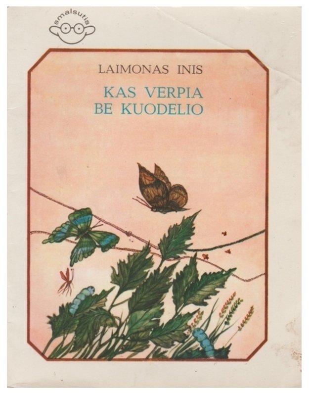 Kas verpia be kuodelio / Smalsutis - Laimonas Inis