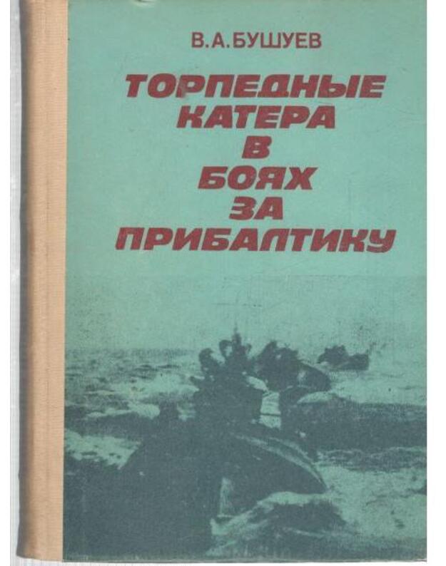 Torpednyje katera v bojach za Pribaltiku - Bušujev Vitalij