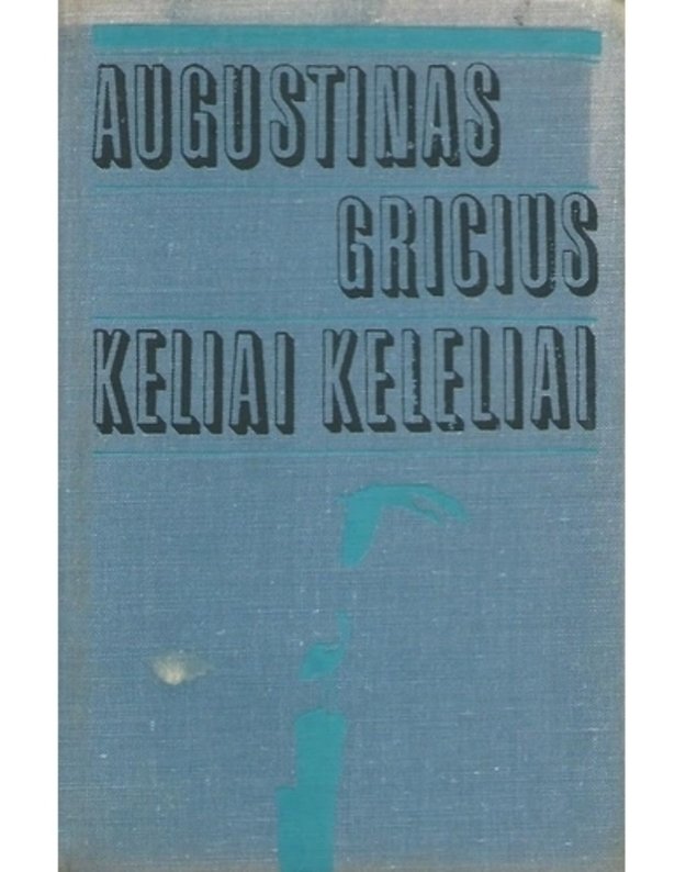 Keliai keleliai. Iš atsiminimų - Gricius Augustinas