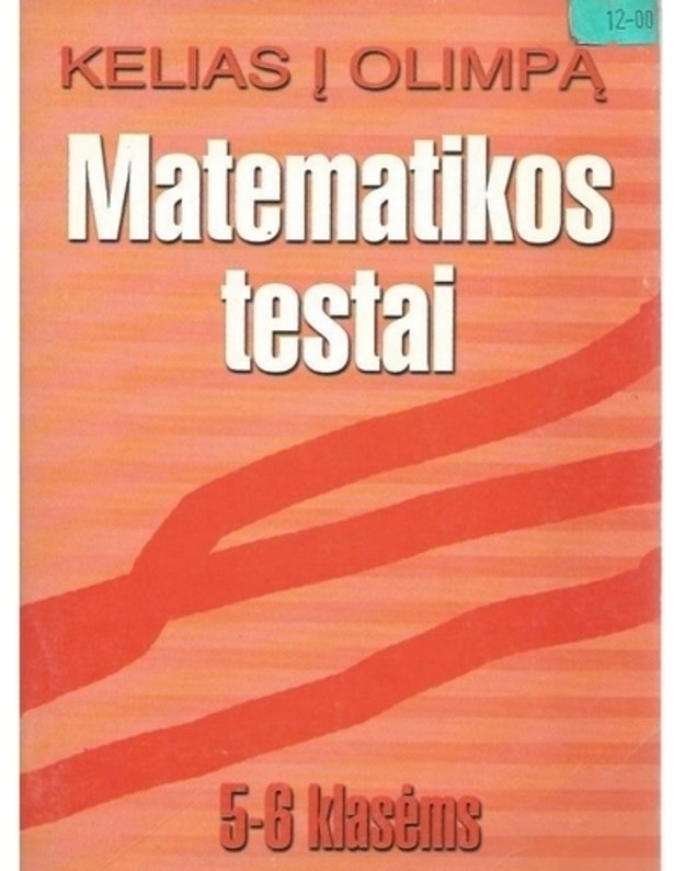 Kelias į olimpą. Matematikos testai 5-6 klasėms. - Parengė: Žilvienė Regina