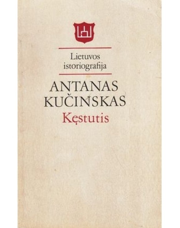 Kęstutis: lietuvių tautos gynėjas - Kučinskas Antanas