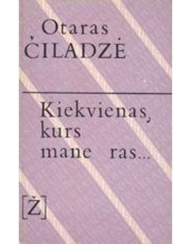 Kiekvienas, kurs mane ras... / Žiburiai - Čiladzė Otaras