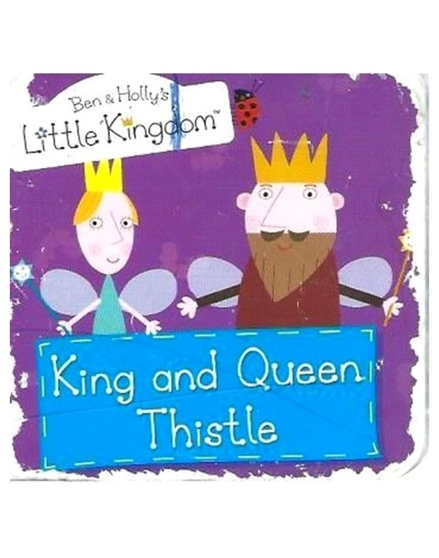 King and Queen Thistle - Ben and Holly's Little Kingdom