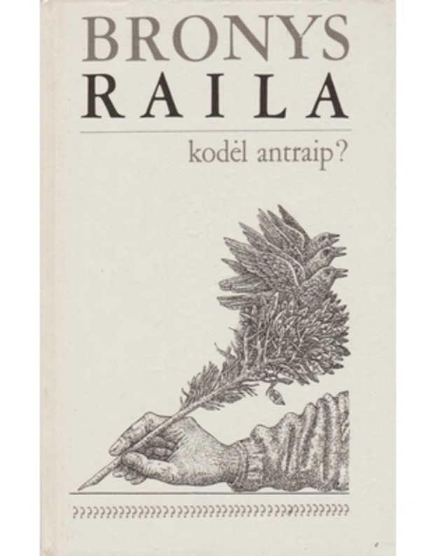 Kodėl antraip? Literatūrinės kronikos su išgyvenmais - Raila Bronys