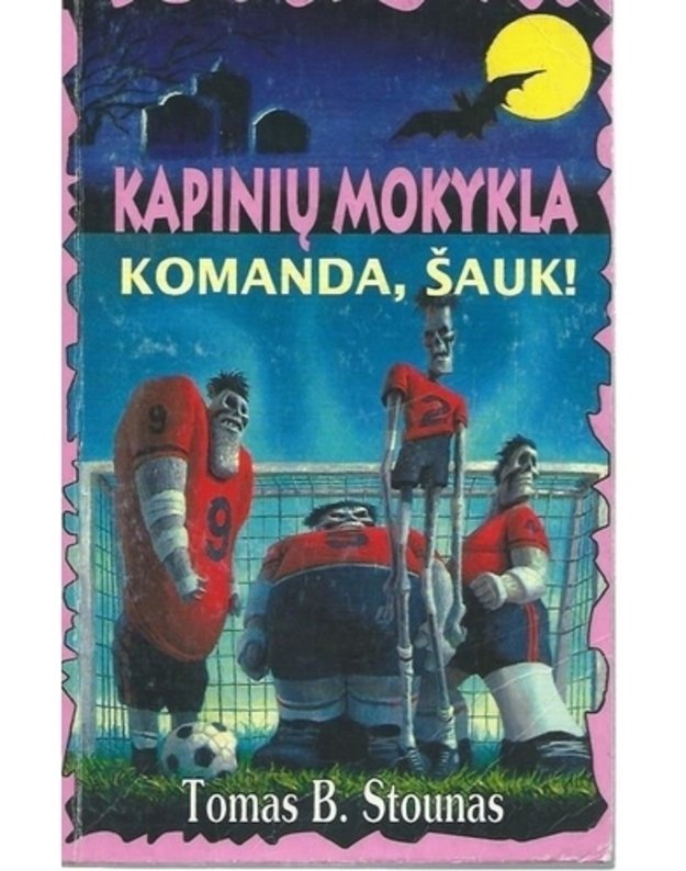 Komanda, šauk! / Kapinių mokykla - Tomas B. Stounas