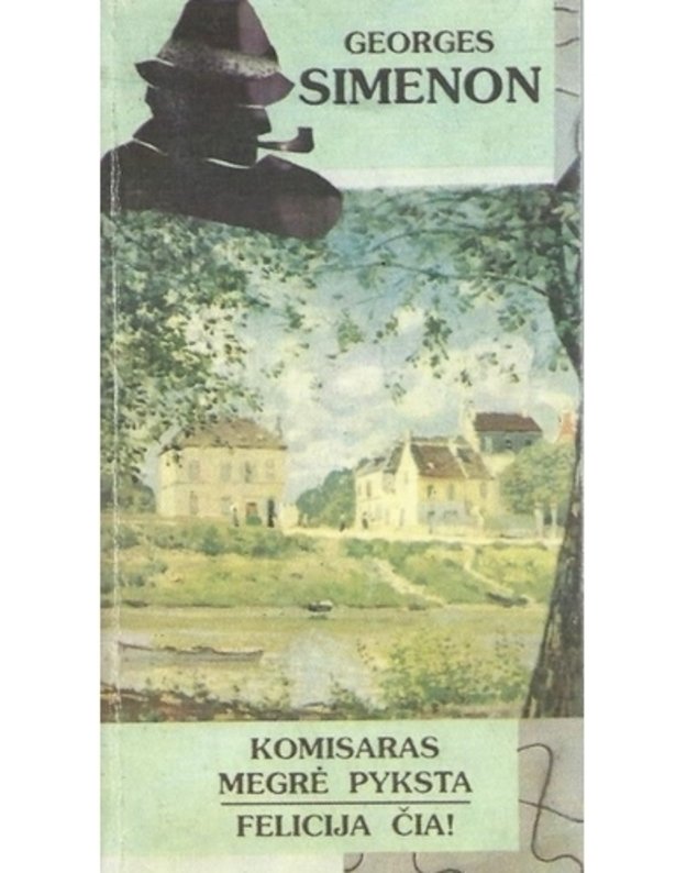 Komisaras Megrė pyksta. Felicija čia! - Simenon Georges