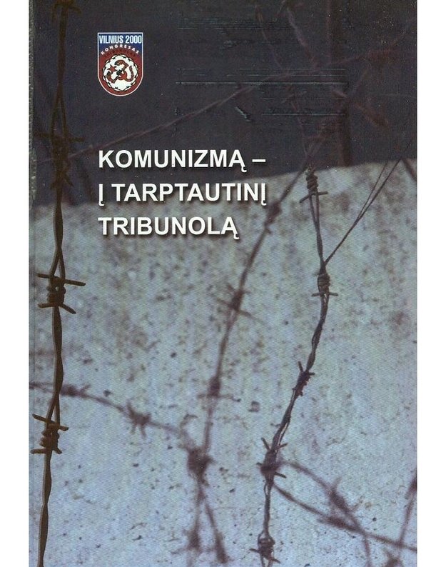 Komunizmą - į tarptautinį tribunolą - spaudai parengė: Artūras Flikaitis. Vytas Miliauskas, Albina Baranauskienė