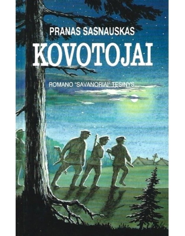 Kovotojai. Istoriniai romanai - Sasnauskas Pranas 