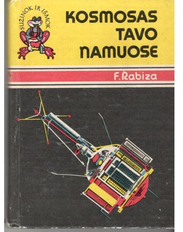 Kosmosas tavo namuose / Sužinok ir išmok - Rabiza F.