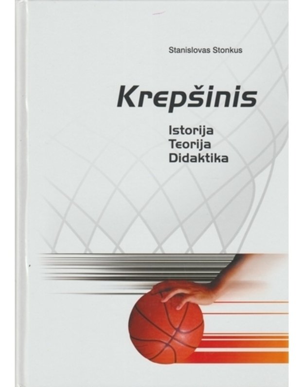 Krepšinis: Istorija, teorija, didaktika - Stonkus Stanislovas