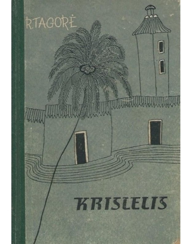 Krislelis. Romanas / 1961 - Tagorė Rabindranatas