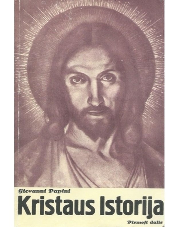 Kristaus istorija. I-II dalys - Giovanni Papini