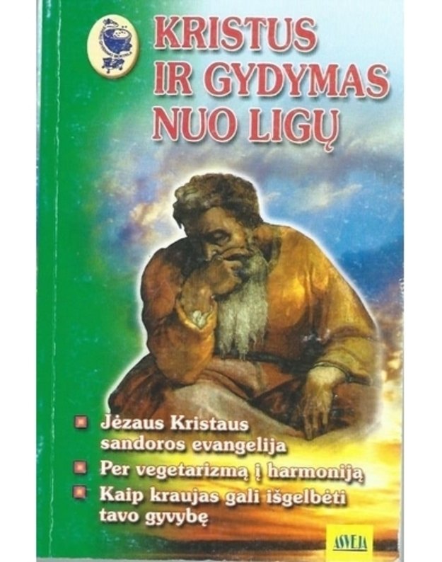 Kristus ir gydymas nuo ligų / Sveiko gyvenimo mokykla - Sudarė Anatolijus Malovičko