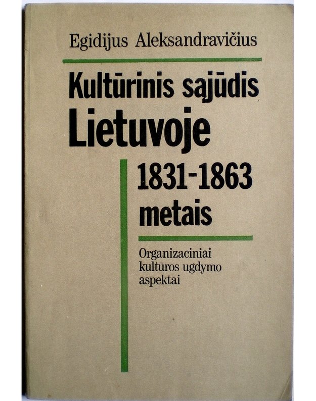 Kultūrinis sąjūdis Lietuvoje 1831-1863 metais - Aleksandravičius Egidijus