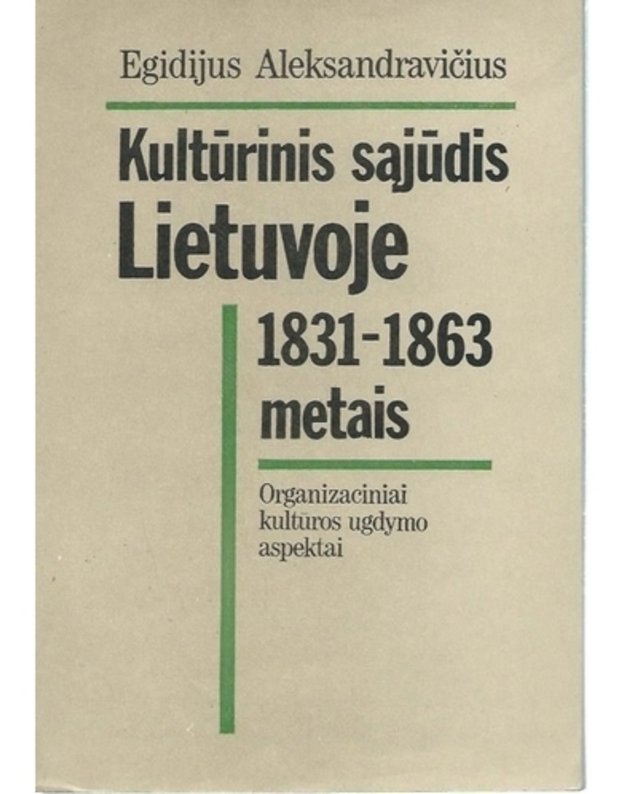 Kultūrinis sąjūdis Lietuvoje 1831-1863 metais - Aleksandravičius Egidijus